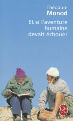 Kniha Et Si L Aventure Humaine Devait Echouer T. Monod