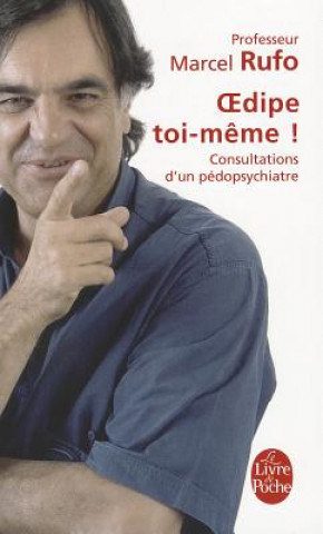 Kniha Oedipe Toi-Meme!: Consultations D'Un Pedopsychiatre Marcel Rufo