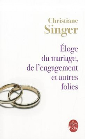 Kniha Eloge Du Mariage, de L'Engagement Et Autres Folies Christiane Singer