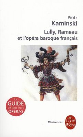 Kniha Lully, Rameau Et Le Baroque Francais P. Kaminski
