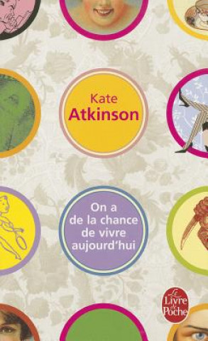 Книга On a de La Chance de Vivre Aujourd'hui Kate Atkinson