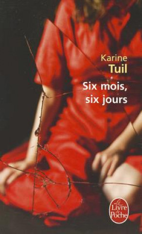 Könyv Six mois, six jours Karine Tuil