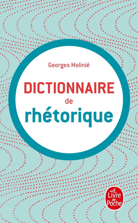 Kniha Dictionnaire de Rhetorique G. Molinie