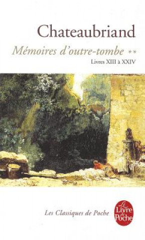 Kniha Memoires D Outre-Tombe T02 Livres XIII XXIV François-René de Chateaubriand