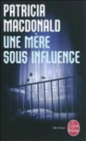 Książka Une mere sous influence Patricia Macdonald