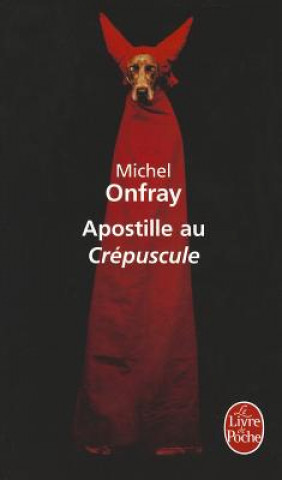 Livre Apostille Au Crepuscule Michel Onfray