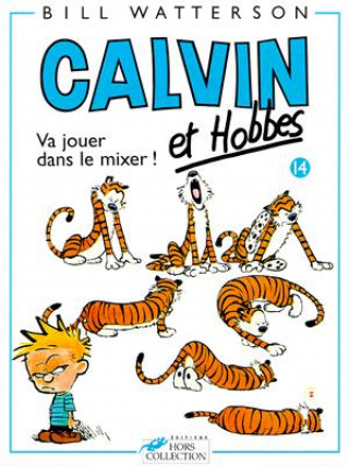 Kniha Va Jouer Dans Le Mixer = Calvin and Hobbes Bill Watterson
