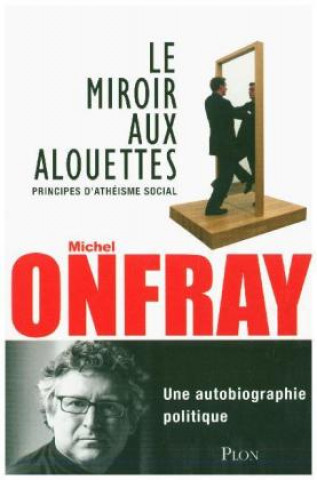 Книга Le miroir aux alouettes Michel Onfray