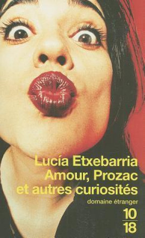 Kniha Amour, Prozac Et Autres Curiosites Lucia Etxebarria