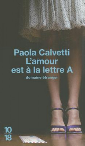 Kniha L'Amour Est a la Lettre A Paola Calvetti