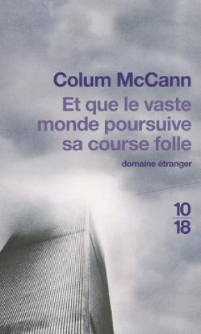 Книга Et Que le Vaste Monde Poursuive Sa Course Folle Colum Mccann