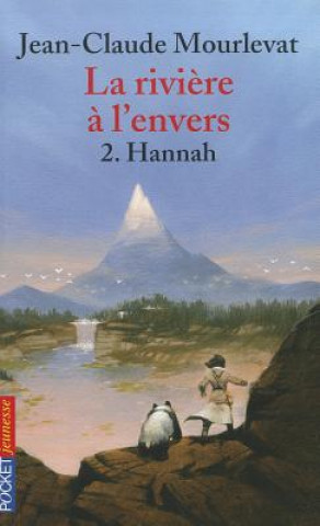 Kniha Riviere A L Envers T2 Hannah Jean-Claude Mourlevat