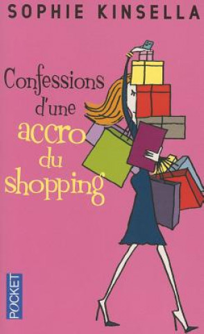 Könyv Confessions D'Une Accro Du Shopping = The Secret Dreamworld of a Shopaholic Sophie Kinsella