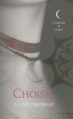 Kniha Choisie = Chosen P. C. Cast