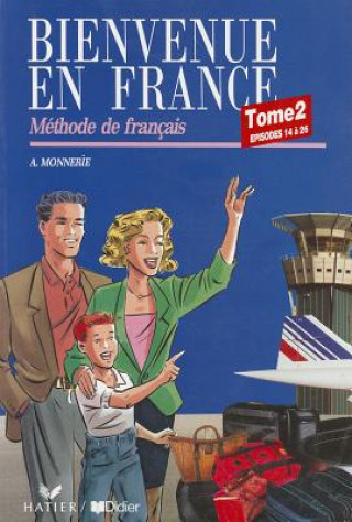 Könyv Bienvenue En France Tome 2 - Methode de Francais A. Monnerie