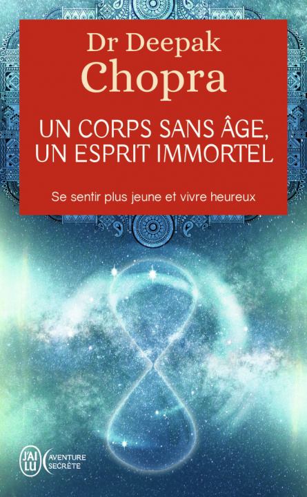 Knjiga Un Corps Sans Age, Un Esprit Immortel Deepak Chopra