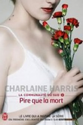 Kniha La Communaute Du Sud - 8 - Pire Que La M Charlaine Harris