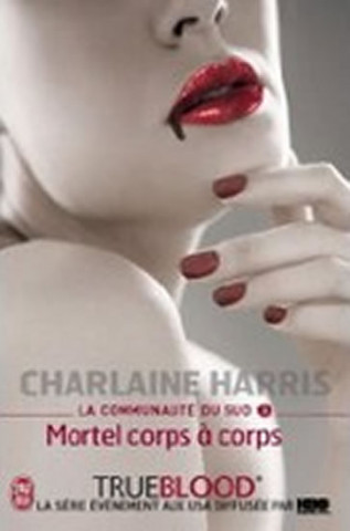 Könyv La Communaute Du Sud - 3 - Mortel Corps Charlaine Harris