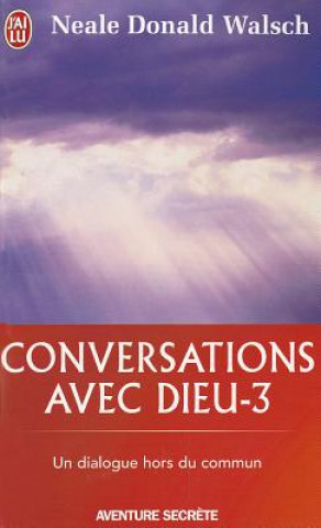 Kniha Conversations Avec Dieu - 3 Neale Walsch
