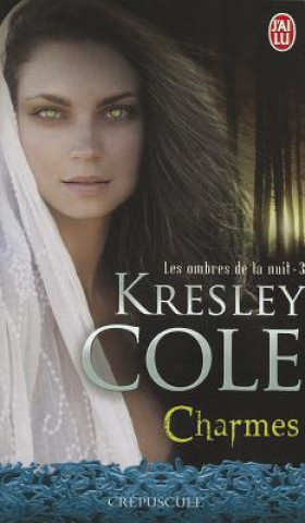 Kniha Les Ombres de La Nuit - 3 - Charmes Kresley Cole