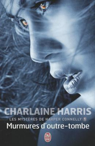 Könyv Les Mysteres de Harper Connelly - 1 - Mu Charlaine Harris