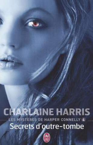 Könyv Les Mysteres de Harper Connelly - 4 - Se Charlaine Harris