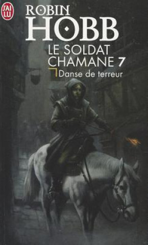 Könyv Le Soldat Chamane - 7 - Danse de Terreur Robin Hobb
