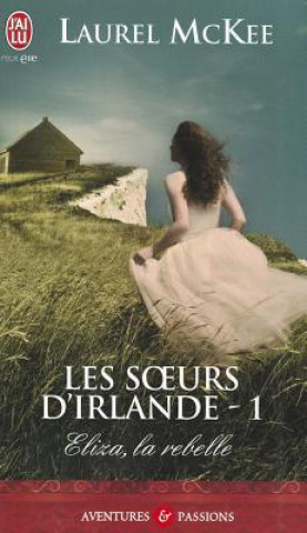 Carte Les Soeurs D'Irlande - 1 - Eliza, La Reb Laurel McKee