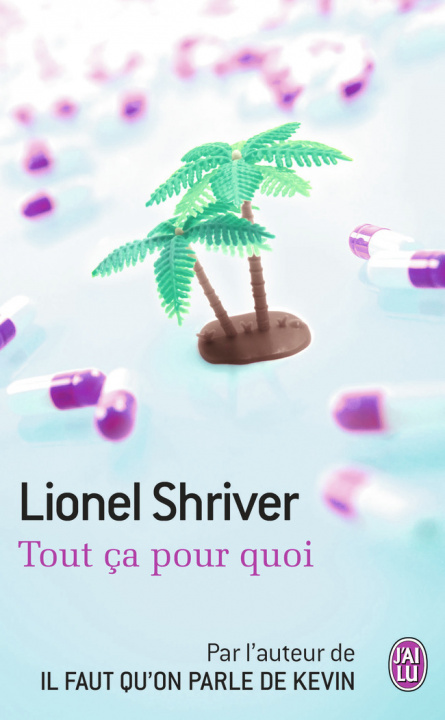 Βιβλίο Tout ça pour quoi Lionel Shriver