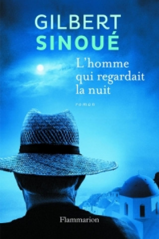 Book L'homme qui regardait la nuit Gilbert Sinoué