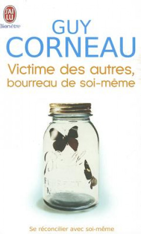 Kniha Victimes Des Autres, Bourreau de Soi-Mem Guy Corneau