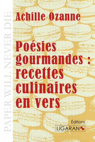Carte Poésies gourmandes : recettes culinaires en vers Achille Ozanne