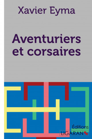 Carte Aventuriers et corsaires Xavier Eyma