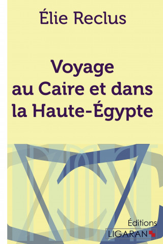 Carte Voyage au Caire et dans la Haute-Égypte Élie Reclus