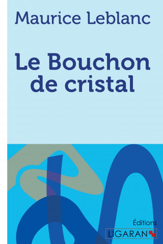 Kniha Le Bouchon de cristal Maurice Leblanc