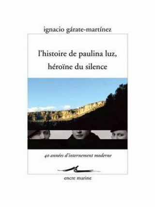 Carte L'Histoire de Paulina Luz, Heroine Du Silence Ignacio Garate-Martinez