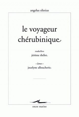 Книга Angelus Silesius, Le Voyageur Cherubinique: Ou Epigrammes Et Maximes Spirituelles Pour Conduire a la Contemplation de Dieu Angelus Silesius