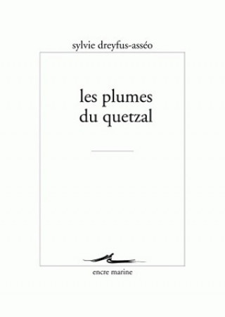 Carte Les Plumes Du Quetzal Sylvie Dreyfus-Asseo