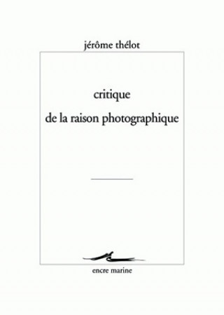 Βιβλίο Critique de La Raison Photographique Jerome Thelot