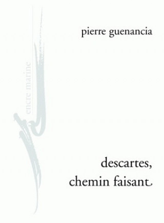 Kniha Descartes, Chemin Faisant Pierre Guenancia