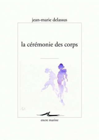 Kniha La Ceremonie Des Corps Jean-Marie Delassus