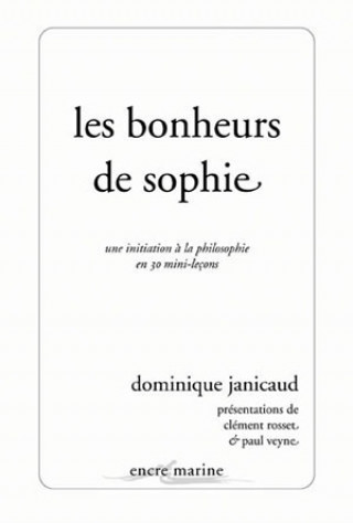 Kniha Les Bonheurs de Sophie: Une Initiation a la Philosophie En 30 Mini-Lecons Dominique Janicaud