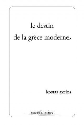 Carte Le Destin de La Grece Moderne Kostas Axelos