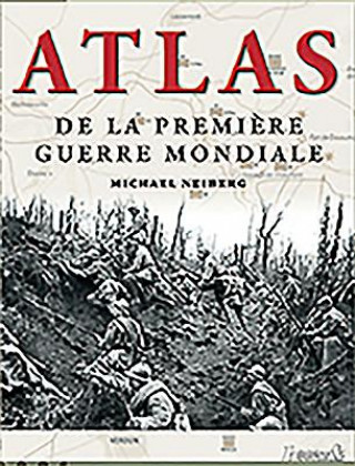 Carte Atlas de La Premiere Guerre Mondiale Michael Neinberg