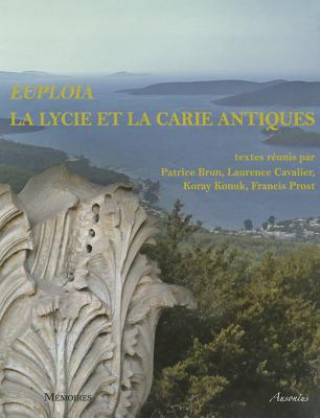 Kniha Euploia. La Lycie Et La Carie Antiques: Dynamique Des Territoires, Echanges Et Identites. Actes Du Colloque de Bordeaux, 5, 6 Et 7 Novembre 2009 Patrice Brun