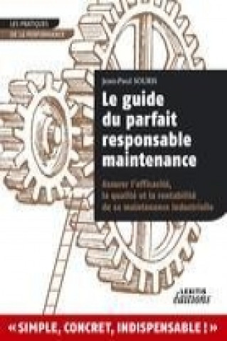 Knjiga Le guide du parfait responsable maintenance Jean-Paul Souris