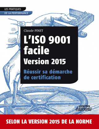 Carte L'ISO 9001 facile Version 2015 Réussir sa démarche de certification Claude Pinet