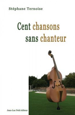 Kniha Cent Chansons Sans Chanteur Stephane Ternoise