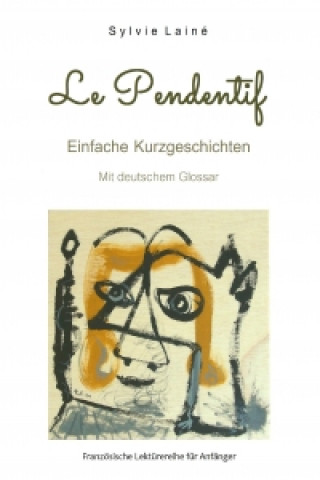 Book Le pendentif, Einfache Kurzgeschichten auf Französisch für Anfänger Sylvie Lainé