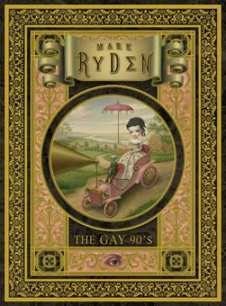 Tlačovina Gay '90s: A Portfolio: 24 Plates Mark Ryden